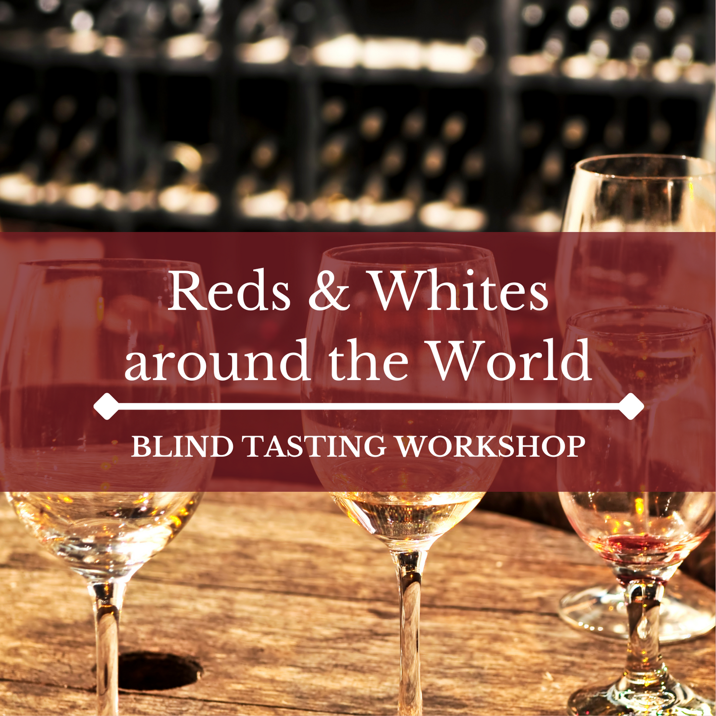'Reds & Whites around the World' Blind Tasting Workshop